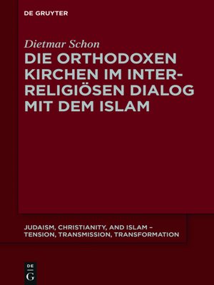 cover image of Die orthodoxen Kirchen im interreligiösen Dialog mit dem Islam